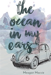 The Ocean in My Ears (Meagan Macvie)