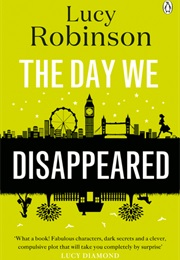 The Day We Disappeared (Lucy Robinson)