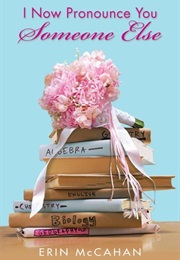 I Now Pronounce You Someone Else (Erin McCahan)