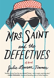 Mrs. Saint and the Defectives (Julie Lawson Timmer)