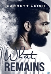 What Remains (Garrett Leigh)