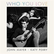 Katy Perry - Who You Love (Ft John Mayer)