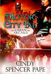 Motor City Fae (Cindy Spencer Pape)
