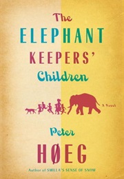 The Elephant Keeper&#39;s Children (Peter Høeg)