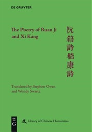 The Poetry of Ruan Ji and Xi Kang (Stephen Owen and Wendy Swartz)