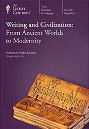 Writing and Civilization: From Ancient Worlds to Modernity (Marc Zender)