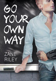 Go Your Own Way (Zane Riley)