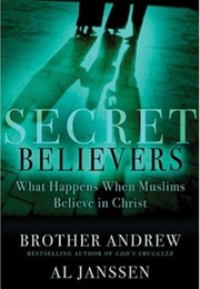 Secret Believers: What Happens When Muslims Believe in Christ (Brother Andrew)