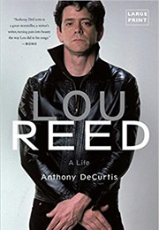 Lou Reed: A Life (Anthony Decurtis)