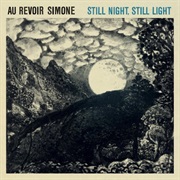 Au Revoir Simone - Still Night, Still Light