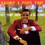 Huey 'Piano' Smith & His Clowns - Having a Good Time