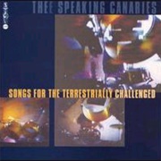 The Speaking Canaries - Songs for the Terrestrially Challenged