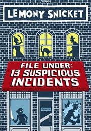 File Under: 13 Suspicious Incidents (Lemony Snicket)