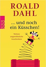 ...Und Noch Ein Küßchen! (Roald Dahl)