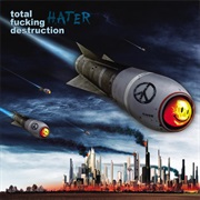 Hater TOTAL FUCKING DESTRUCTION