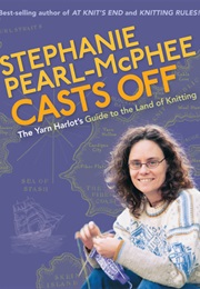 Stephanie Pearl-McPhee Casts Off! (Stephanie Pearl-McPhee)