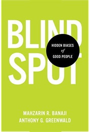 Blindspot: Hidden Biases of Good People (Mahzarin R. Banaji &amp; Anthony G. Greenwald)