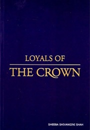 Loyals of the Crown (Sheeba Shivangini Shah)