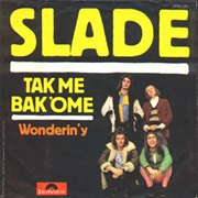 "Take Me Back 'Ome" - Slade