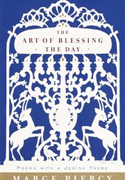 The Art of Blessing the Day (Marge Piercy)