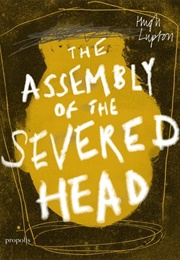 The Assembly of the Severed Head (Hugh Lupton)