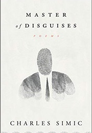 Master of Disguises (Charles Simic)