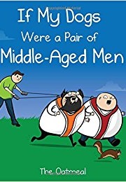 If My Dogs Were a Pair of Middle-Aged Men (Matthew Inman)