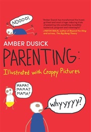 Parenting: Illustrated With Crappy Pictures (Amber Dusick)