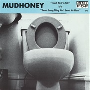 Mudhoney, Touch Me I'm Sick