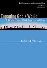 Engaging God's World (Cornelius Plantinga)