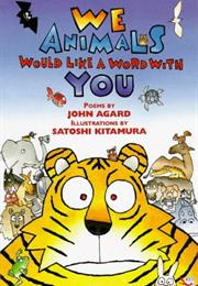 We Animals Would Like a Word With You