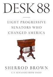 Desk 88: Eight Progressive Senators Who Changed America (Sherrod Brown)