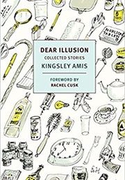 Dear Illusion: Selected Stories by Kingsley Amis (Kingsley Amis)