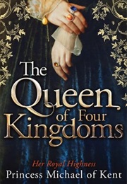 The Queen of Four Kingdoms (Princess Michael of Kent)