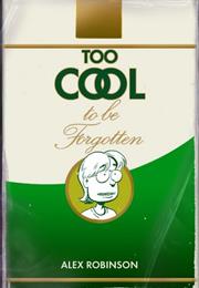 Too Cool to Be Forgotten