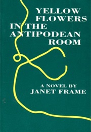 Yellow Flowers in the Antipodean Room (Janet Frame)