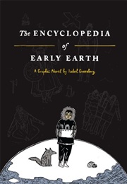 The Encyclopedia of Early Earth (Isabel Greenberg)