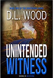 Unintended Witness (D.L. Wood)