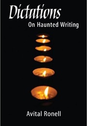 Dictations: On Haunted Writing (Avital Ronell)