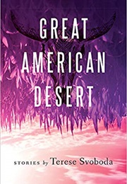 Great American Desert (Terese Svoboda)