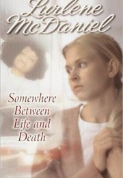 Somewhere Between Life and Death (Lurlene Mcdaniel)