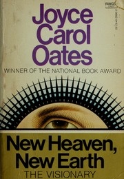 New Heaven, New Earth: The Visionary Experience in Literature (Joyce Carol Oates)