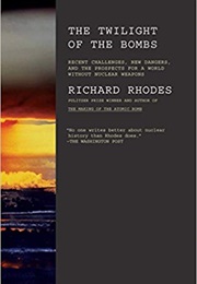 The Twilight of the Bombs (Richard Rhodes)