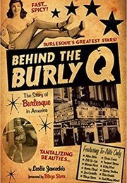 Behind the Burly Q: The Story of Burlesque in America (Leslie Zemeckis)
