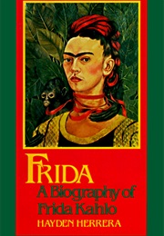 Frida: A Biography of Frida Kahlo (Hayden Herrera)