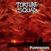 Torture Squad - Pandemonium