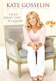 I Just Want You to Know: Letters to My Kids on Love, Faith, and Family (Kate Gosselin)