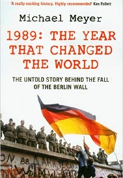 1989 the Year That Changed the World (Michael Meyer)