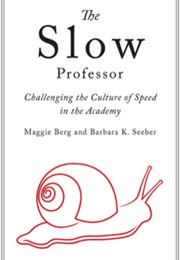 The Slow Professor (Maggie Berg and Barbara K. Seeber)
