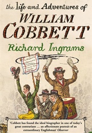 The Life and Adventures of William Cobbett (Richard Ingrams)